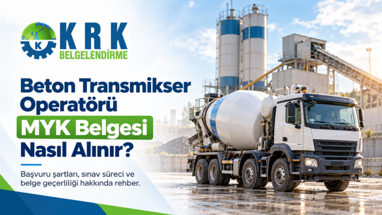 Beton Transmikser Operatörü MYK Belgesi Nasıl Alınır?